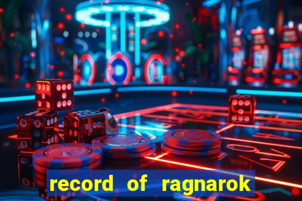 record of ragnarok 3 temporada ep 1